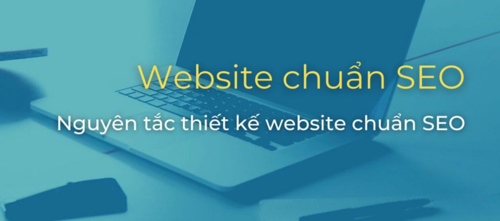 Những lưu ý khi thiết kế website chuẩn SEO mà bạn nên biết