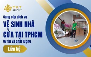 Dịch vụ vệ sinh nhà ở uy tín TKT Company