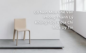 có nên mua ghế văn phòng thanh lý không